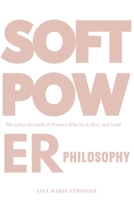 The Soft Power Philosophy(TM) B0GZKJN9CY Book Cover
