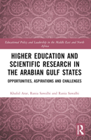 Higher Education and Scientific Research in the Arabian Gulf States: Opportunities, Aspirations, and Challenges 1032120401 Book Cover