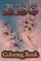 ABC coloring book: Adult Coloring Book with Bouquets, Wreaths, Swirls, Patterns, Decorations, Inspirational Designs, and Much ... Coloring Pages ,50 page,size 6*9 inch B08QBQKYHB Book Cover