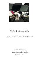 Einfach Hund sein: Geschichten und Anekdoten über meine Lakritznasen 3741299480 Book Cover