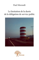 La limitation de la durée de la délégation de service public (French Edition) 2332883665 Book Cover