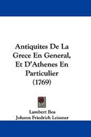 Antiquites De La Grece En General, Et D'Athenes En Particulier (1769) 1104722593 Book Cover