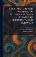 The structure and meaning of psychoanalysis: As related to personality and behavior 1026015790 Book Cover
