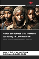 Moral economies and women's solidarity in Côte d'Ivoire 6209260039 Book Cover