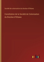 Constitution de la Société de Colonisation du Diocèse d'Ottawa (French Edition) 3385064031 Book Cover