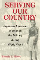 Serving Our Country:  Japanese American Women in the Military during World War II 0813532787 Book Cover