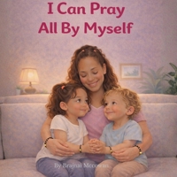 I Can Pray All By Myself B0GV1TSX1L Book Cover