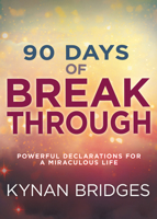 Ninety Days of Breakthrough: Powerful Declarations for a Miraculous Life 1641230436 Book Cover