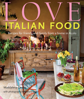 Love Italian Food: Recipes for friends and family from a home in Asolo 190641775X Book Cover