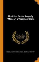 Hosidius Geta's Tragedy Medea, a Vergilian Cento 1015342787 Book Cover