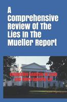 A Comprehensive Review of the Lies in the Mueller Report: Exhaustive Analysis of Each and Every Specific Lie 1790868378 Book Cover