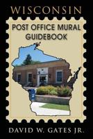 Wisconsin Post Office Mural Guidebook 1970088095 Book Cover