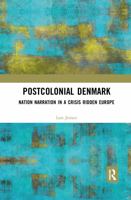 Postcolonial Denmark: Nation Narration in a Crisis Ridden Europe 113858911X Book Cover