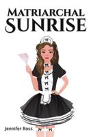 Matriarchal Sunrise B0CPGZ1Z6Z Book Cover