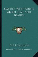 Mystics Who Wrote about Love and Beauty 1425312837 Book Cover