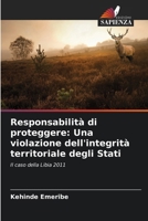 Responsabilità di proteggere: Una violazione dell'integrità territoriale degli Stati 6206893340 Book Cover