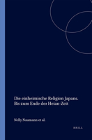 Religion: Die Einheimische Religion Japans -Teil - Bis Zum Ende Der Heian - Zeit (Handbuch Der Orientalistik, Funfte Abteilung, Vol 4, Section 1, Pt 1) ... Funfte Abteilung, Vol 4, Section 1, Pt 1) 9004085912 Book Cover