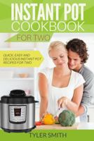 Instant Pot Cookbook for Two: Quick, Easy and Delicious Instant Pot Recipes for Two 1981986782 Book Cover