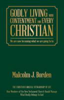 Godly Living with Contentment for Every Christian: We Are Now Becoming What We Are Going to Be 1512741213 Book Cover