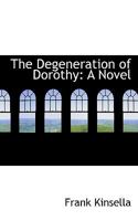 The Degeneration of Dorothy: A Novel 1165112027 Book Cover
