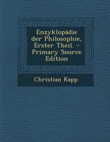 Enzyklop�die Der Philosophie, Erster Theil. 0274753553 Book Cover