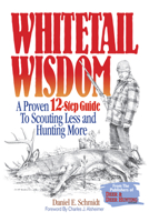 Whitetail Wisdom: A Proven 12-Step Guide to Scouting Less and Hunting More 0873499468 Book Cover
