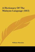 A Dictionary of the Malayan Language, in two Parts, Malayan and English and English and Malayan 1022250663 Book Cover
