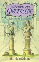 Waiting for Gertrude: A Graveyard Gothic 0312318685 Book Cover