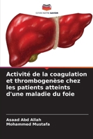 Activité de la coagulation et thrombogenèse chez les patients atteints d'une maladie du foie (French Edition) 6208183162 Book Cover