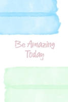 Be Amazing Today: A5 Minimalistischer 2020 Kalender Terminplaner Planer Terminkalender Taschenkalender mit Wochenübersicht (German Edition) 1699134057 Book Cover
