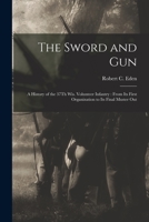 The Sword and Gun: A History of the 37Th Wis. Volunteer Infantry: From Its First Organization to Its Final Muster Out 1017115060 Book Cover