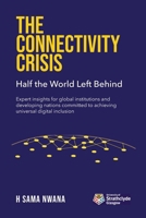 The Connectivity Crisis: Half the World Left Behind 1739588649 Book Cover