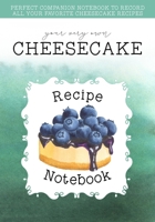 Your Very Own Cheesecake Recipe Notebook: Blueberry Cover Edition: Perfect Companion Notebook To Record All Your Favorite Cheesecake Recipes - Includes Space To Record 48 Recipes 1677889861 Book Cover