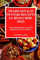 Tradicionalni Spanski Recepti Za Meso I Ribu 2023: Vrhunski recepti koji ce zadovoljiti sva nepca 1837528055 Book Cover