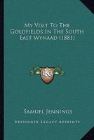 My Visit to the Goldfields in the South East Wynaad 0548824487 Book Cover