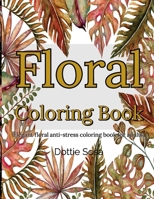 Floral Coloring Book: Elegant floral anti-stress coloring book for adults. B087L8S2GV Book Cover