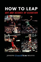 How To LEAP: The Art and Science of Elevation B09CKKMMZN Book Cover