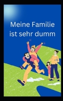 Meine Familie ist sehr dumm B0C47TGXB8 Book Cover