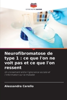 Neurofibromatose de type 1: ce que l'on ne voit pas et ce que l'on ressent 6205784467 Book Cover