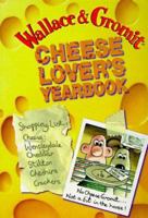 Wallace & Gromit: Cheese Lover's Yearbook 0836252926 Book Cover