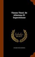 Theses Theol. de Atheismo Et Superstitione 1286459257 Book Cover
