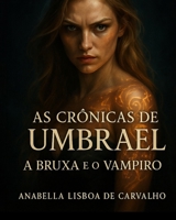 As crônicas de Umbrael: A Bruxa &o Vampiro (Portuguese Edition) B0FG31H2CH Book Cover