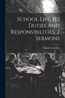 School Life, Its Duties And Responsibilities, 2 Sermons 1021779199 Book Cover
