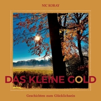 Das kleine Gold: Geschichten zum Glücklichsein 3347224027 Book Cover