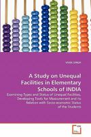 A Study on Unequal Facilities in Elementary Schools of INDIA 363932496X Book Cover