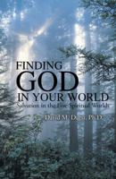 Finding God in Your World: Salvation in the Five Spiritual Worlds 1512772550 Book Cover