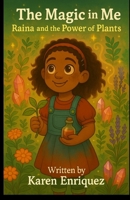 THE MAGIC IN ME : RAINA AND THE POWER OF PLANTS: BOOK 2 OF THE MAGIC IN ME SERIES B0FBYHM2SY Book Cover