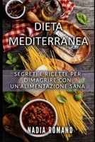 Dieta Mediterranea: Segreti e ricette per dimagrire con un'alimentazione sana B083XW66HG Book Cover