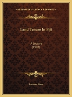 Land Tenure In Fiji: A Lecture 1104137623 Book Cover