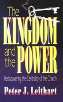 The Kingdom and the Power: Rediscovering the Centrality of the Church 0875523005 Book Cover